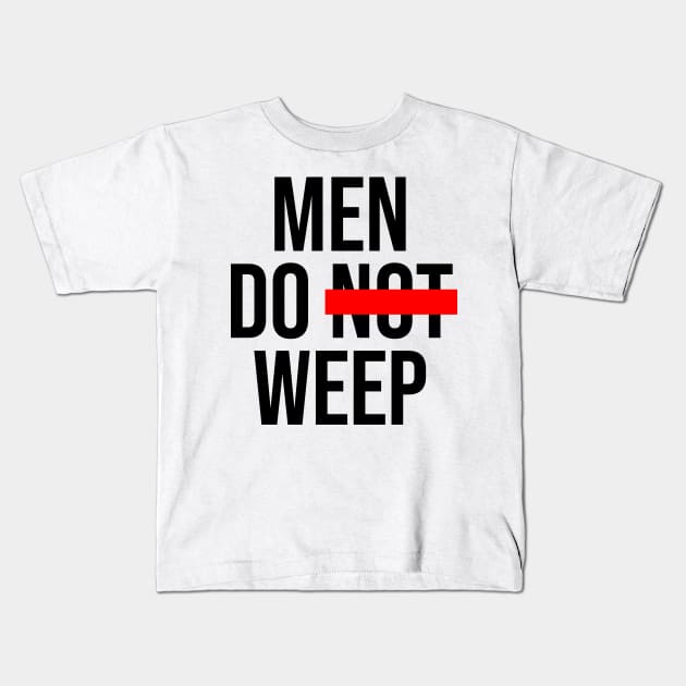 Men Do Weep - Light Kids T-Shirt by MaximumLimit